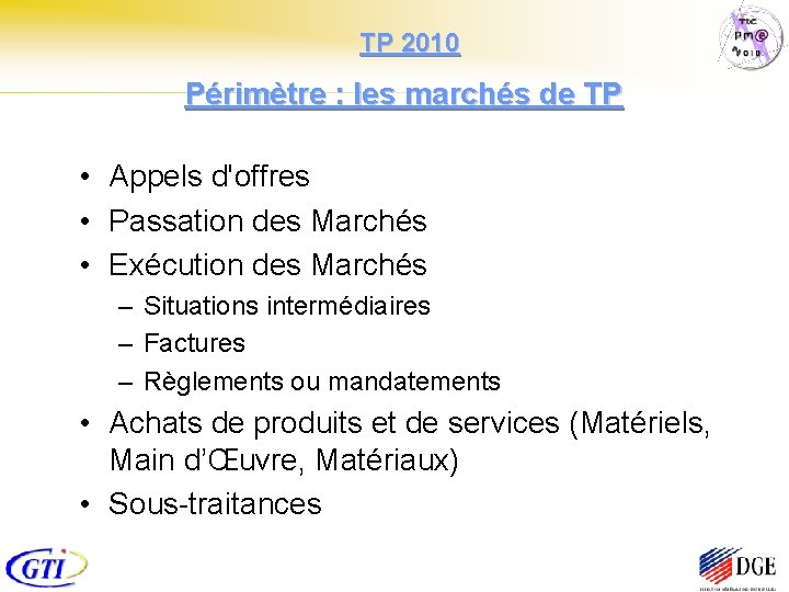  TP 2010 Périmètre : les marchés de TP • Appels d'offres • Passation