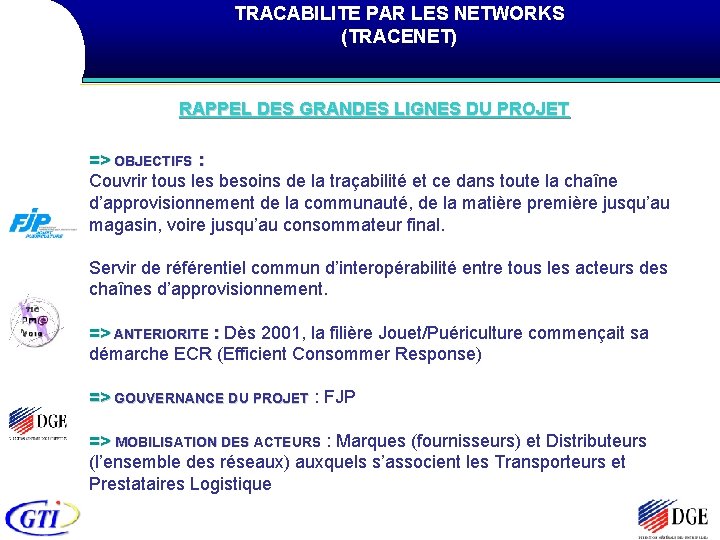 TRACABILITE PAR LES NETWORKS (TRACENET) RAPPEL DES GRANDES LIGNES DU PROJET => OBJECTIFS :