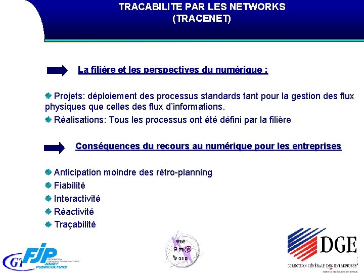 TRACABILITE PAR LES NETWORKS (TRACENET) La filière et les perspectives du numérique : Projets: