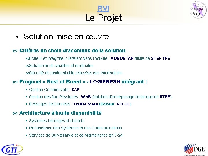 RVI Le Projet • Solution mise en œuvre Critères de choix draconiens de la