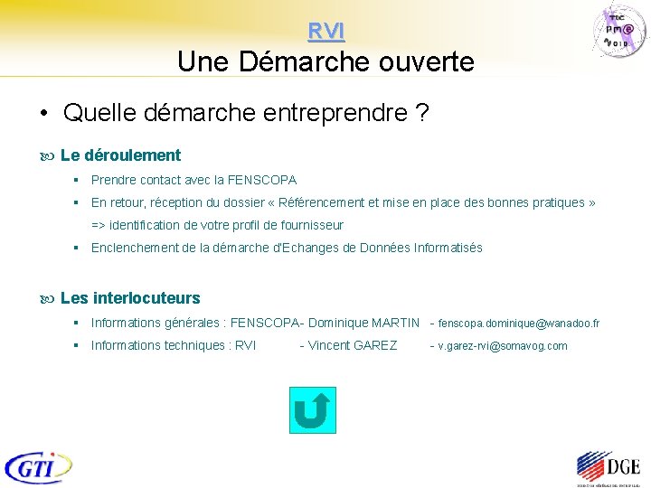 RVI Une Démarche ouverte • Quelle démarche entreprendre ? Le déroulement § Prendre contact