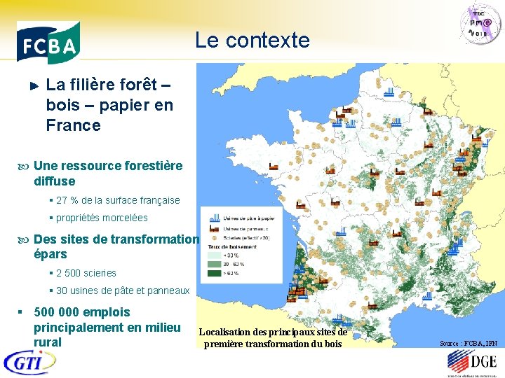 Le contexte La filière forêt – bois – papier en France Une ressource forestière