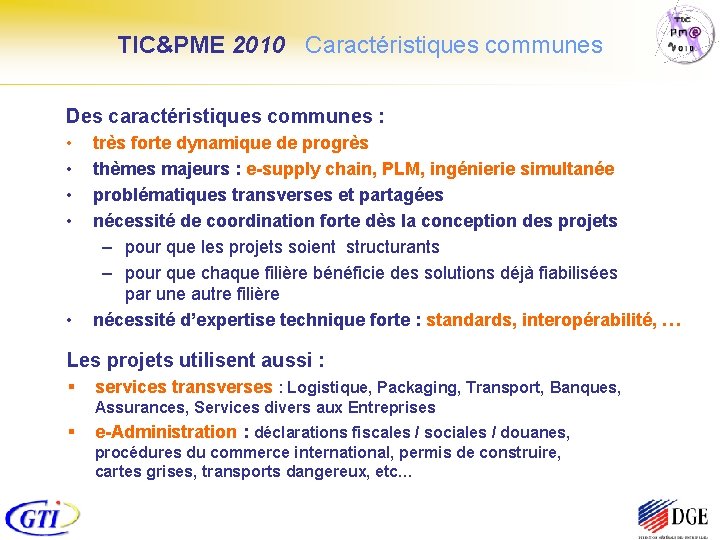 TIC&PME 2010 Caractéristiques communes Des caractéristiques communes : • • • très forte dynamique