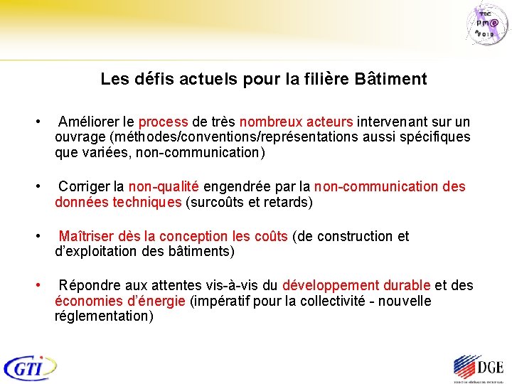 Les défis actuels pour la filière Bâtiment • Améliorer le process de très nombreux