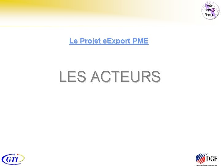 Le Projet e. Export PME LES ACTEURS 