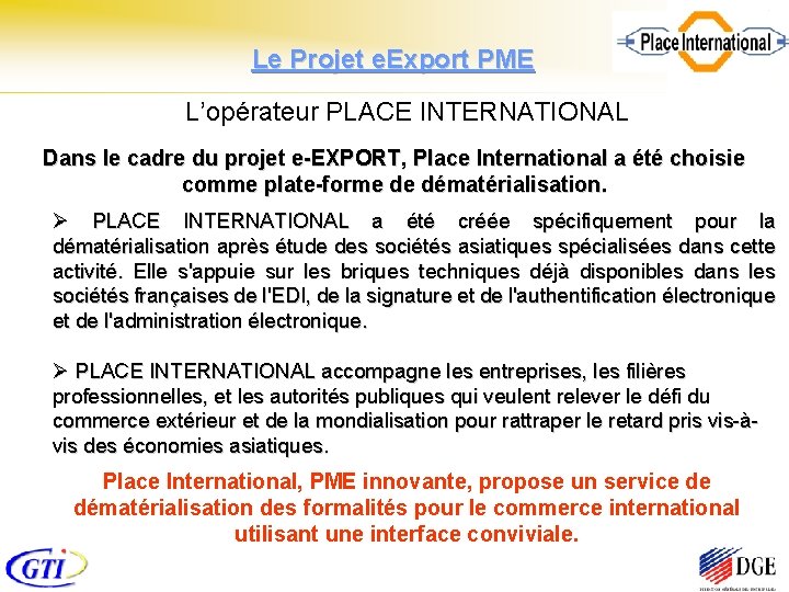 Le Projet e. Export PME L’opérateur PLACE INTERNATIONAL Dans le cadre du projet e-EXPORT,