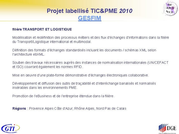 Projet labellisé TIC&PME 2010 GESFIM filière TRANSPORT ET LOGISTIQUE Modélisation et redéfinition des processus
