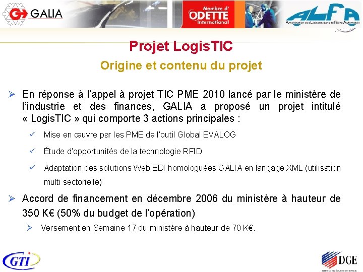 Projet Logis. TIC Origine et contenu du projet Ø En réponse à l’appel à