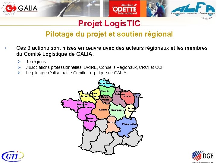 Projet Logis. TIC Pilotage du projet et soutien régional • Ces 3 actions sont