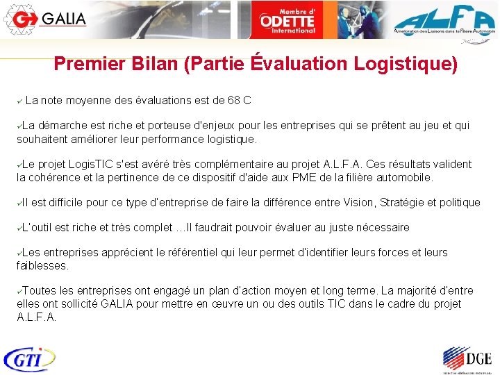 Premier Bilan (Partie Évaluation Logistique) ü La note moyenne des évaluations est de 68