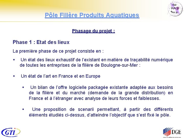 Pôle Filière Produits Aquatiques Phasage du projet : Phase 1 : Etat des lieux