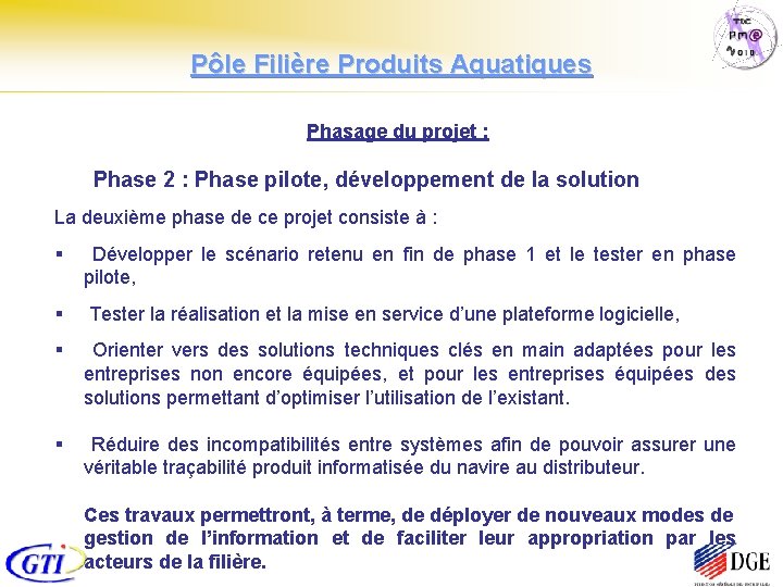 Pôle Filière Produits Aquatiques Phasage du projet : Phase 2 : Phase pilote, développement