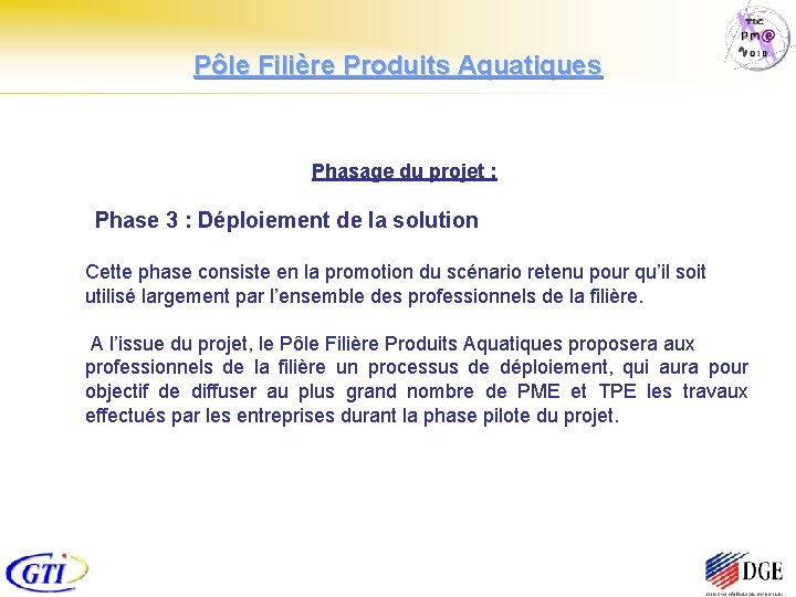 Pôle Filière Produits Aquatiques Phasage du projet : Phase 3 : Déploiement de la