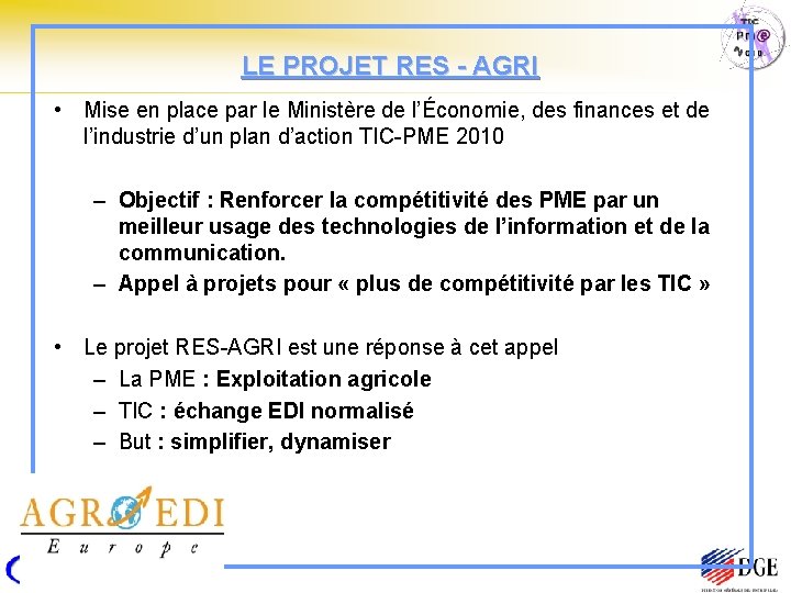 LE PROJET RES - AGRI • Mise en place par le Ministère de l’Économie,