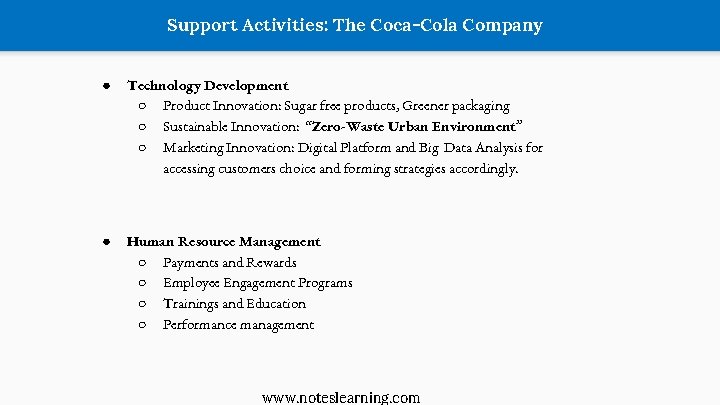 Support Activities: The Coca-Cola Company ● Technology Development ○ Product Innovation: Sugar free products,