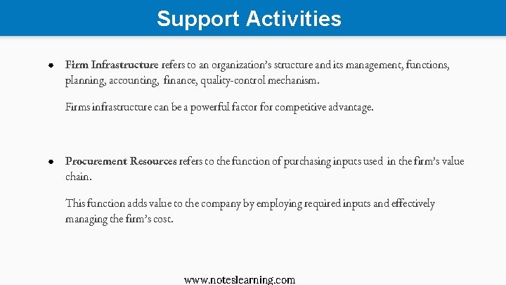 Support Activities ● Firm Infrastructure refers to an organization’s structure and its management, functions,
