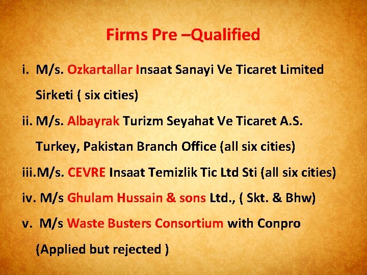 Firms Pre –Qualified i. M/s. Ozkartallar Insaat Sanayi Ve Ticaret Limited Sirketi ( six