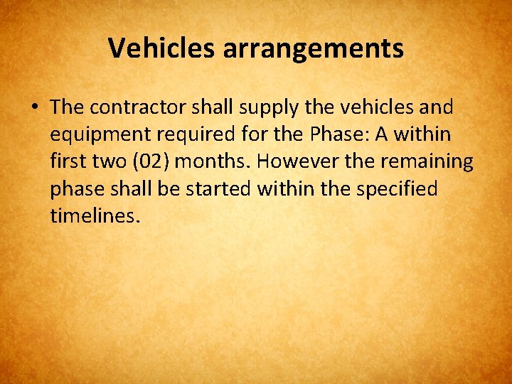 Vehicles arrangements • The contractor shall supply the vehicles and equipment required for the