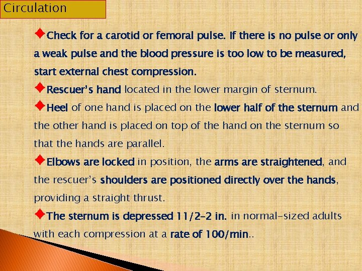 Circulation ♦Check for a carotid or femoral pulse. If there is no pulse or