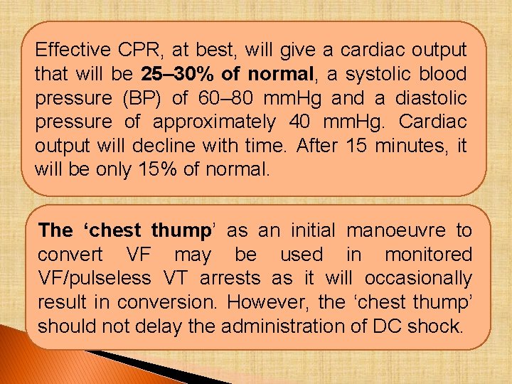 Effective CPR, at best, will give a cardiac output that will be 25– 30%