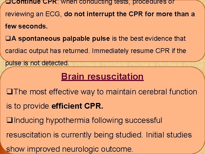 q. Continue CPR: when conducting tests, procedures or reviewing an ECG, do not interrupt