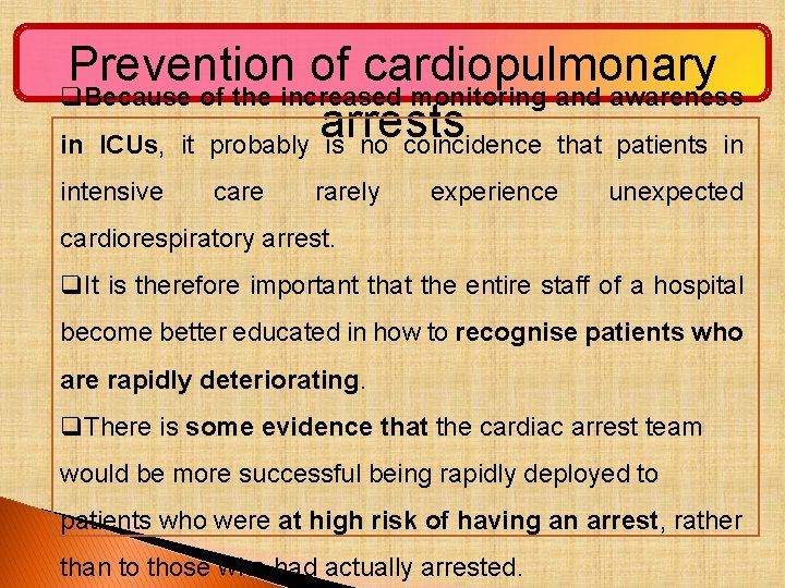 Prevention of cardiopulmonary q. Because of the increased monitoring and awareness arrests in ICUs,