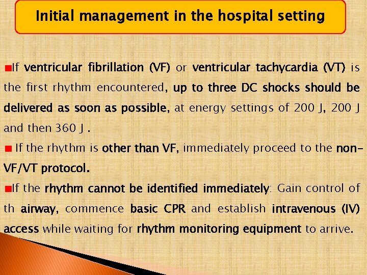 Initial management in the hospital setting If ventricular fibrillation (VF) or ventricular tachycardia (VT)