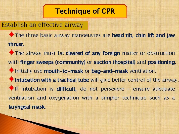 Technique of CPR Establish an effective airway ♦The three basic airway manoeuvres are head