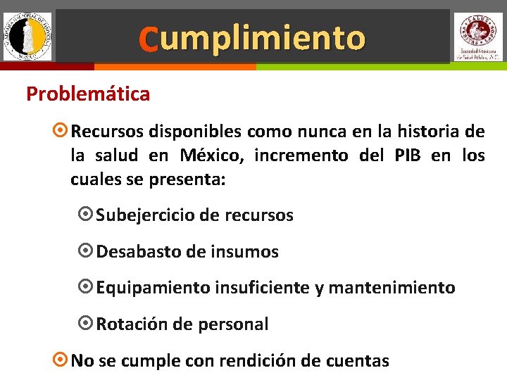 umplimiento Cumplimiento Problemática Recursos disponibles como nunca en la historia de la salud en