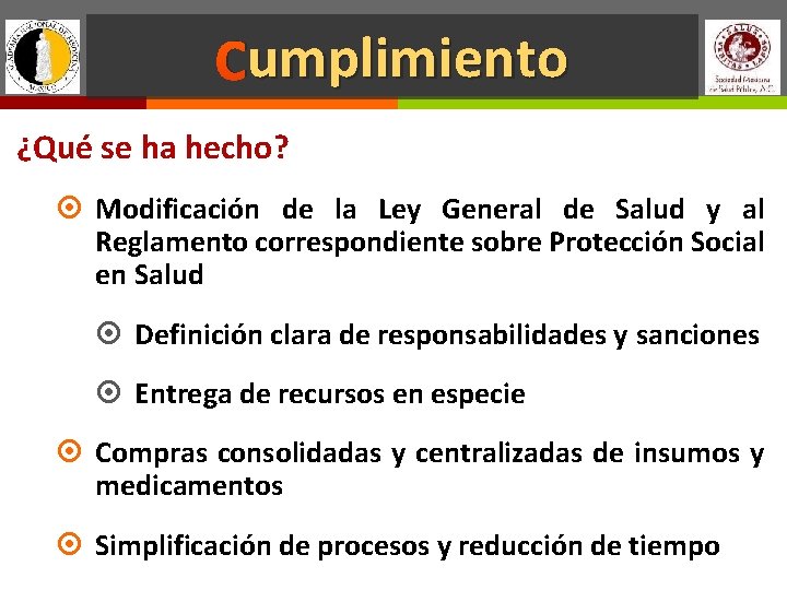 umplimiento Cumplimiento ¿Qué se ha hecho? Modificación de la Ley General de Salud y