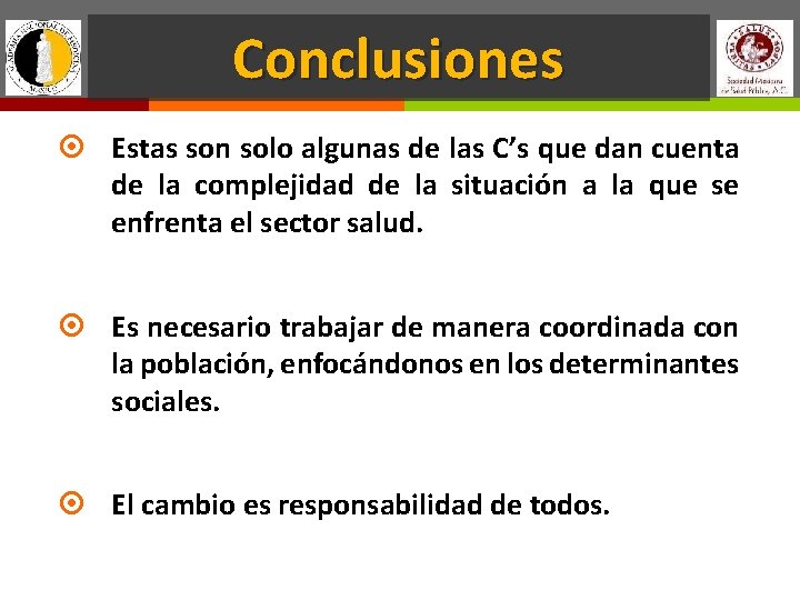 Conclusiones Estas son solo algunas de las C’s que dan cuenta de la complejidad