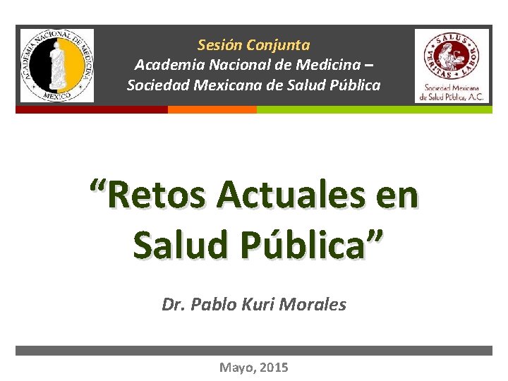 Sesión Conjunta Academia Nacional de Medicina – Sociedad Mexicana de Salud Pública “Retos Actuales