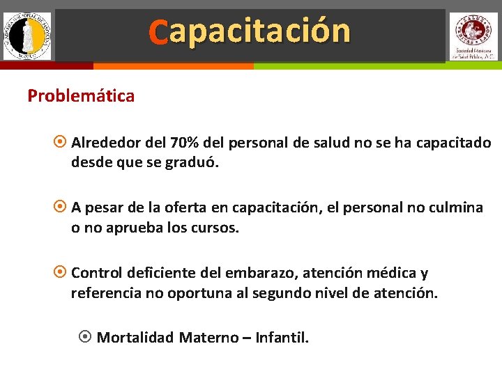 apacitación Capacitación Problemática Alrededor del 70% del personal de salud no se ha capacitado