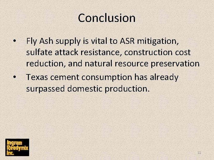 Conclusion • • Fly Ash supply is vital to ASR mitigation, sulfate attack resistance,