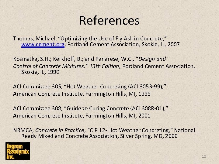 References Thomas, Michael, “Optimizing the Use of Fly Ash in Concrete, ” www. cement.