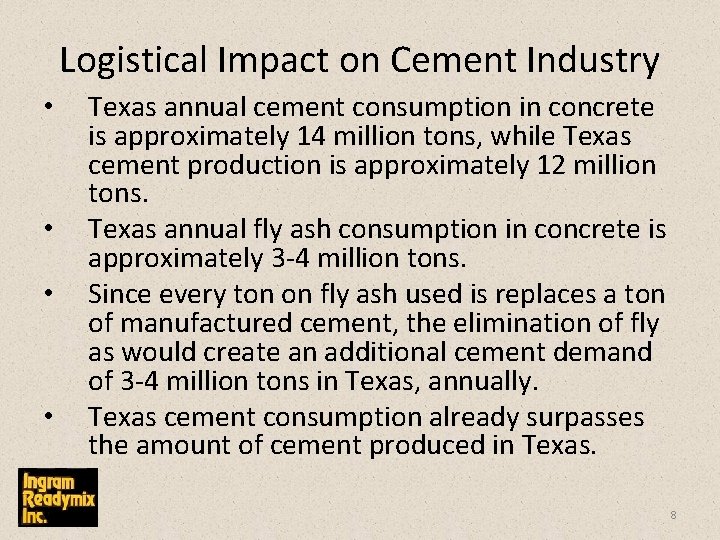 Logistical Impact on Cement Industry • • Texas annual cement consumption in concrete is