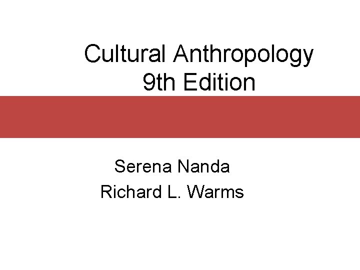 Cultural Anthropology 9 th Edition Serena Nanda Richard L. Warms 