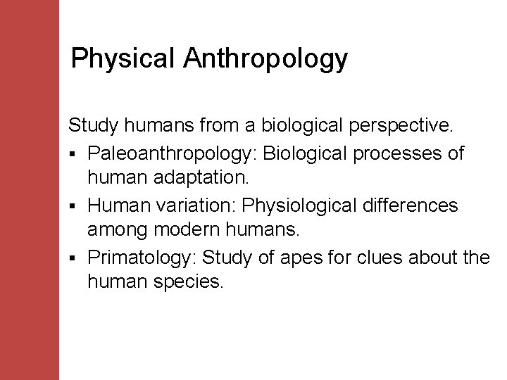 Physical Anthropology Study humans from a biological perspective. § Paleoanthropology: Biological processes of human