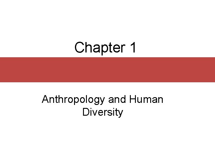 Chapter 1 Anthropology and Human Diversity 