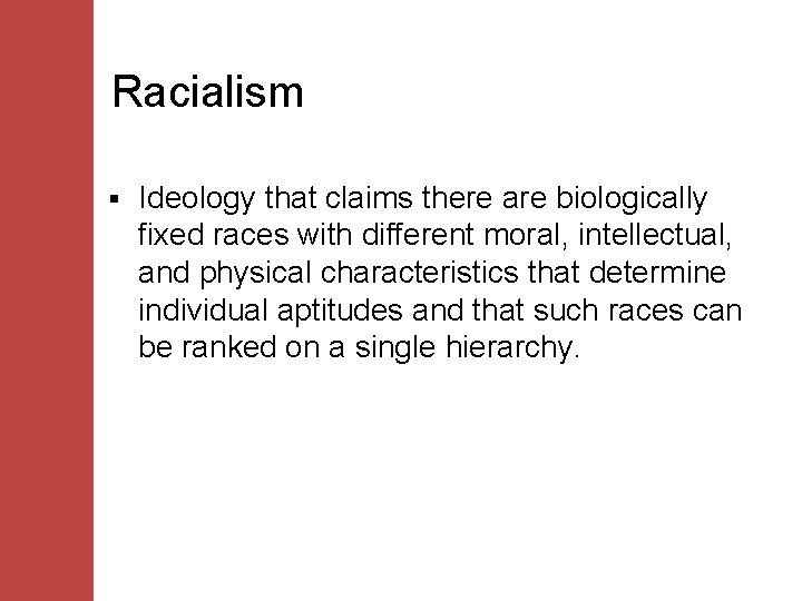 Racialism § Ideology that claims there are biologically fixed races with different moral, intellectual,