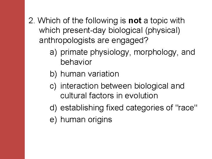 2. Which of the following is not a topic with which present-day biological (physical)