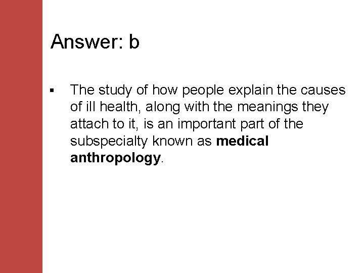 Answer: b § The study of how people explain the causes of ill health,