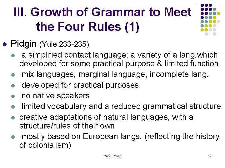 III. Growth of Grammar to Meet the Four Rules (1) l Pidgin (Yule 233