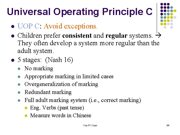 Universal Operating Principle C l UOP C: Avoid exceptions. l Children prefer consistent and