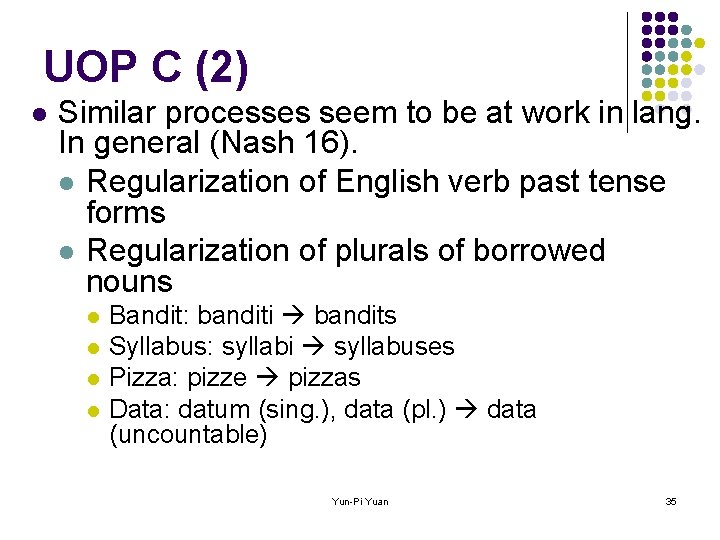 UOP C (2) l Similar processes seem to be at work in lang. In