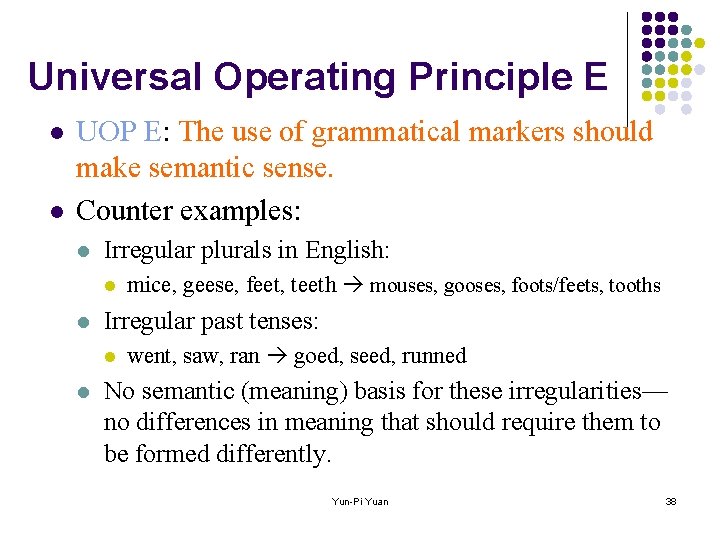 Universal Operating Principle E l l UOP E: The use of grammatical markers should