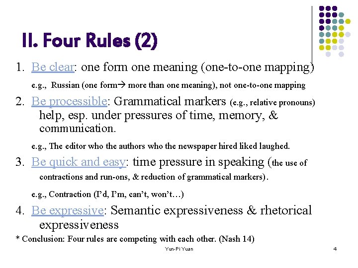 II. Four Rules (2) 1. Be clear: one form one meaning (one-to-one mapping) e.