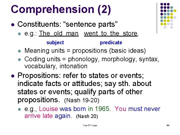Comprehension (2) l Constituents: “sentence parts” l e. g. : The old man went