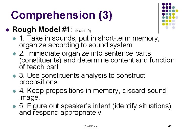 Comprehension (3) l Rough Model #1: l l l (Nash 19) 1. Take in