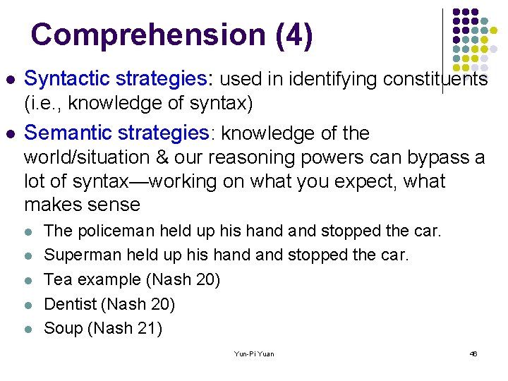 Comprehension (4) l Syntactic strategies: used in identifying constituents (i. e. , knowledge of